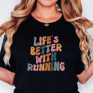 Running Shirt, Life&#39;s Better With Running Shirt, Funny Running T-shirt, Gift for Running, Marathon Runner, Running Lover Shirt, Running Tee