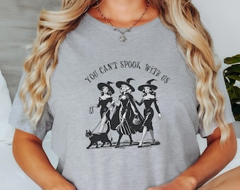 You Can't Spook With Us Shirt, Halloween Witch Shirt, Halloween Shirt, Gift for Halloween, Woman Halloween Shirt, Spooky Season Shirt