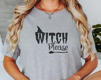 Halloween Witch Please Shirt, Halloween Shirt, Witch Shirt, Funny Witch Shirt, Gift for Halloween, Witchy Vibes Shirt, Halloween Woman Shirt