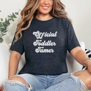 Mothers Day Shirt, Mama Shirt, Mom Shirt, Gift For Her, Funny Mom Shirts, Mom Life Shirt, Official Toddler Tamer, Mom Shirts, Mom Life