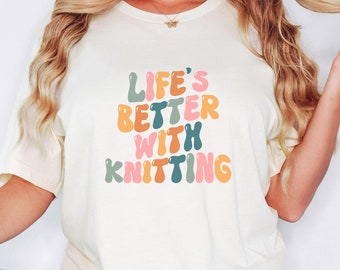 Knitting Shirt, Life's Better With Knitting Shirt, Knitting Lover Tee, Knitting Tshirt, Gift For Her, Knitting Lover, Funny Knitting Shirt