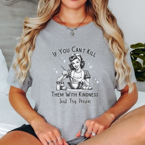 Retro Housewife Funny Shirt, If You Can&#39;t Kill Them With Kindness Just Try Poison Shirt, Funny Mom Baking Shirt, Sarcasm Shirt, Adult Humor