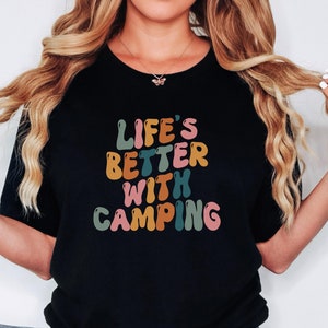 Camping Shirt, Life&#39;s Better With Camping Shirt, Gift for Camper, Camping Lover, Nature Lover Shirt, Adventure Shirt, Hiking Shirt