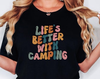 Camping Shirt, Life's Better With Camping Shirt, Gift for Camper, Camping Lover, Nature Lover Shirt, Adventure Shirt, Hiking Shirt