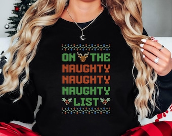 Christmas Ugly Sweater, On The Naughty List Sweatshirt, Christmas Sweatshirt, Gift for Christmas, Funny Christmas Sweatshirt