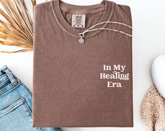 Comfort Colors In My Healing Era Shirt, Positive Quote Tee, Motivational Shirt, Uplifting Gift, Mental Health Matters Shirt, Positivity Tee