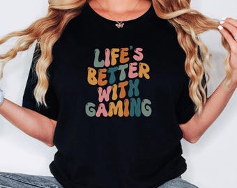 Gamer Girl Shirt, Life's Better With Gaming Shirt, Funny Gamer Shirt, Gift for Gamer Girl, Gamer Gift, Game Lover Shirt, Gamer Shirt