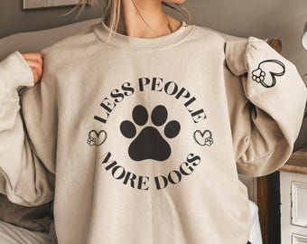 Dog Mom Sweatshirt, Less People More Dogs Sweatshirt, Dog Mom Sweatshirt, Dog Lover Sweatshirt, Gift for Dog Owner, Dog Lover Gift