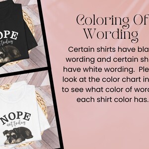 May include: Black and white t-shirts with the phrase "NOPE not today" and a dog graphic. The shirts are folded on a woven mat. The image also includes text about the color of the wording.