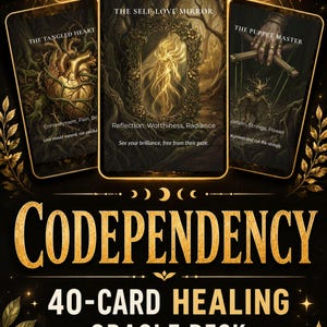 May include: A 40-card healing oracle deck titled Codependency, featuring three cards: The Tangled Heart, The Self-Love Mirror, and The Puppet Master. The cards display dark, detailed illustrations with gold accents. Includes printable PDF and instant download text.