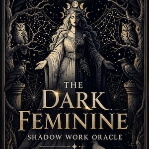 May include: A 36-card printable oracle deck titled The Dark Feminine Shadow Work Oracle. The cover features a central figure in a split-tone gown, a solar eclipse, owls, ravens, and spiderwebs in gold and black. Text includes 36 CARD PRINTABLE DECK.