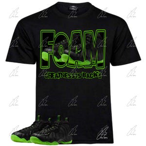 May include: Black t-shirt with green text that reads "FOAM GREATNESS IS BACK!" and a graphic of green and black sneakers. A pair of black and green sneakers are also pictured.