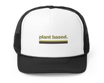 Plant Based. trucker hat