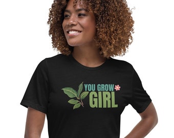You Grow Girl, Women's Tshirt, Funny Gift for Her, Plants, Gardening, Plant Lover, Green Thumb, Plant Mom, T-shirt