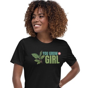 You Grow Girl, Women&#39;s Tshirt, Funny Gift for Her, Plants, Gardening, Plant Lover, Green Thumb, Plant Mom, T-shirt