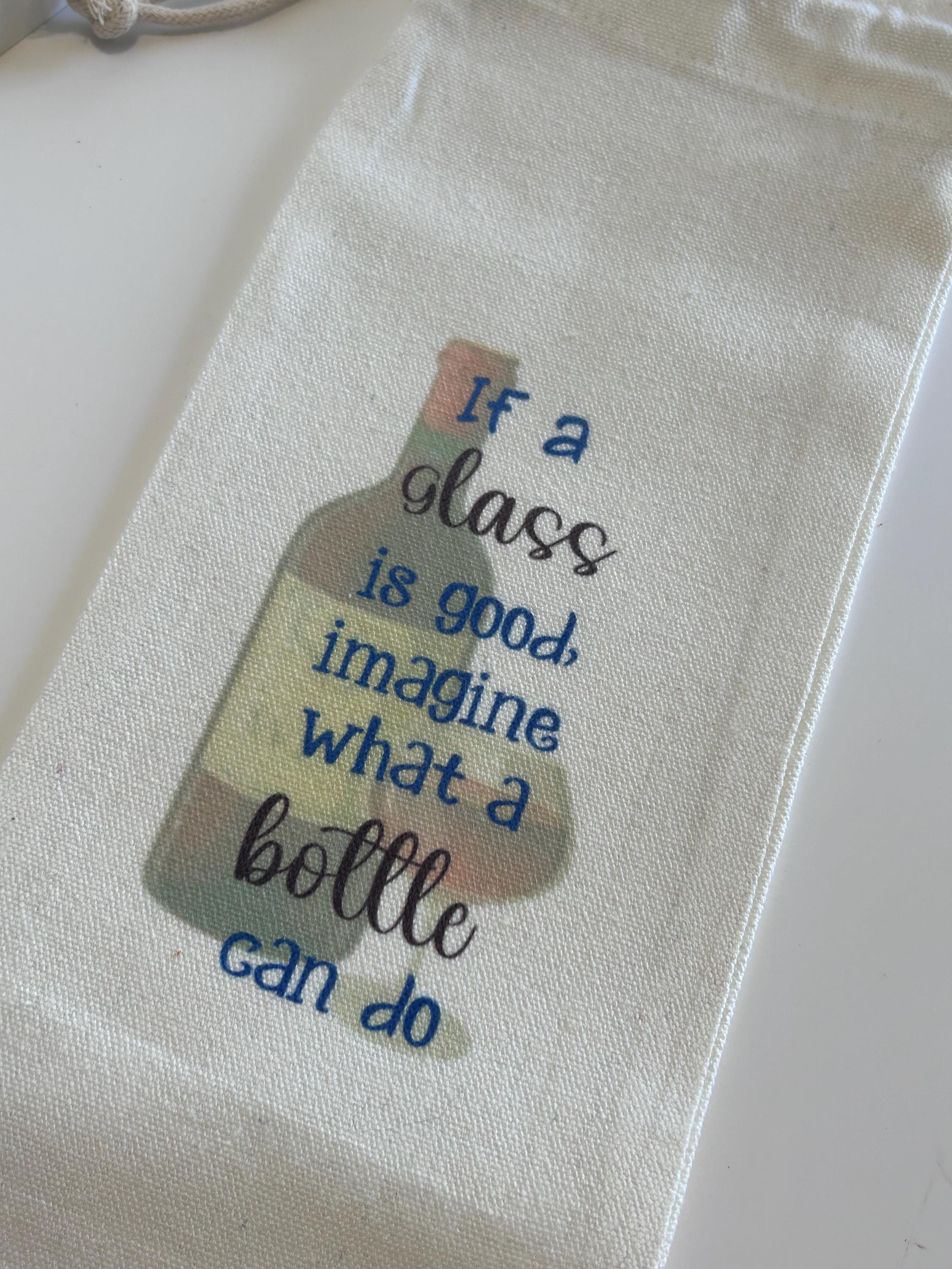 Funny Wine Saying; If a Glass is Good, Imagine What a Bottle Will Do ...