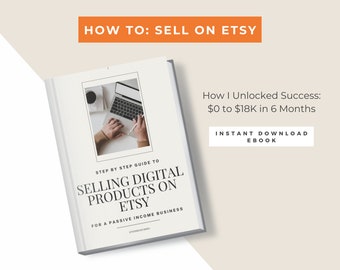 How to Sell Digital Products on Etsy - Step-by-Step eBook for Selling Digital Products - Passive Income from Digital Products eBook