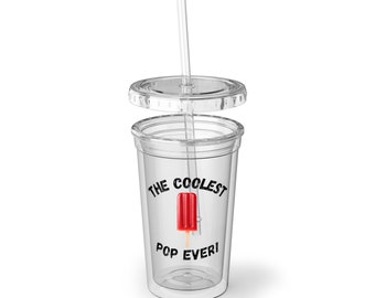 Coolest Pop Ever Suave Acrylic Cup