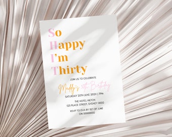 So Happy I'm Thirty Invitation, Pink and Orange Invite, Birthday Invitation Template, 30th Birthday Invite, Funny Modern Birthday Invitation