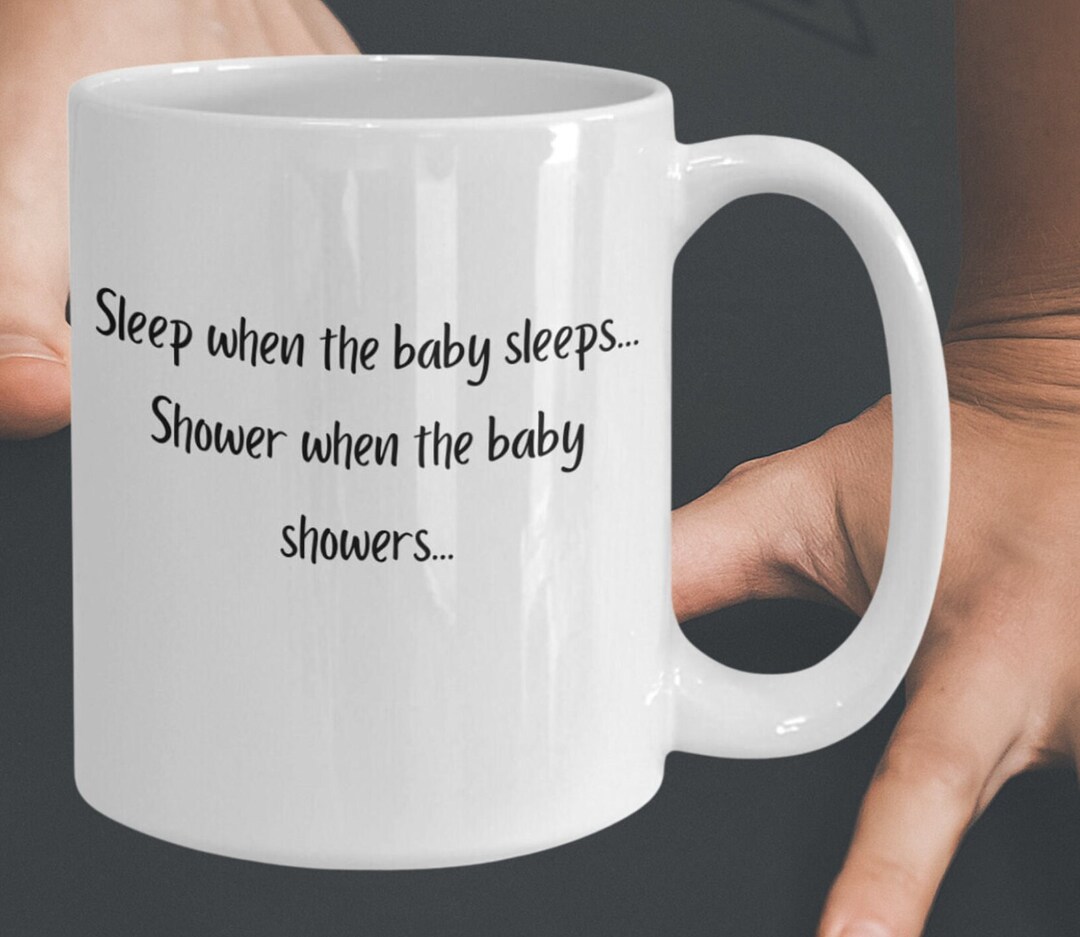 Sleep When the Baby Sleeps, Shower When the Baby Showers Etsy