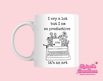 I Cry A Lot But I am So Productive TTPD Ceramic Mug / Pop Eras Music Lover Concert Tickets Fan Birthday Gift for Her Him / Tour Coffee Cup