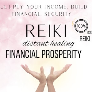 May include: A pink and white watercolor background with the text "MULTIPLY YOUR INCOME, BUILD FINANCIAL SECURITY" and "REIKI distant healing FINANCIAL PROSPERITY". A circle with the text "100% MORE REIKI" is in the upper right corner. Two hands are shown with palms facing up.