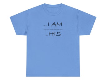 Awesome GOD I Am His Quote Unisex Heavy Cotton Tee