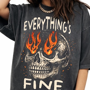 Everything is Fine Shirt, Vintage Comfort Colors Unisex T-Shirt, Skull Oversized Shirt, Retro Graphic Trendy Tee, Grunge, Everything Fine