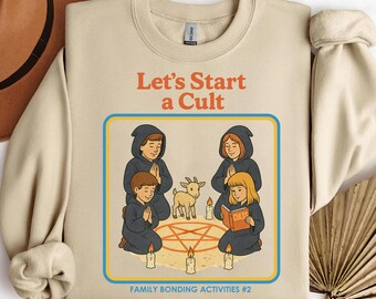 Let’s Start a Cult Sweatshirt, Funny Dark Humor Retro Design, Spooky Cute Kids Parody, Vintage Occult Aesthetic Shirt, Halloween Meme Gift