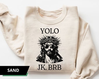 Jesus Yolo JK BRB Sweatshirt & Hoodie, Front Print
