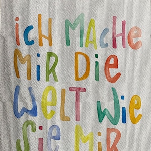 Kinderzimmer Poster | Deko | Handgemalt | Spruch: Ich mache mir die Welt wie sie mir gefällt | Aquarell | Geschenk | Geburtstagsgeschenk |