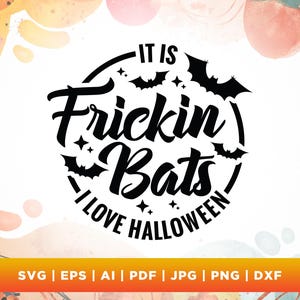 Frickin Bats, I love Halloween SVG, Cricut, Silhouette, Sublimation, Cricut, Png, Svg, sublimation, Its Frickin Bats, Halloween Svg, Png