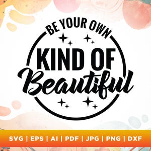 Be Ihre eigene Art von schönem SVG, Silhouette, Sublimation, Aufbügeln, Positives Zitat SVG, Inspirational SVG, Be You Service, Selbstliebe Service, Png.