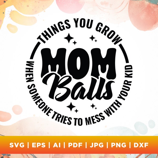 Mom Balls Funny SVG, mom png, Png, Svg, sublimation, Dark Humor, Sarcastic Phrases for her, Mom Life svg, Iron on, Valentines day gift.