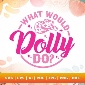 Que ferait Dolly SVG, svg de musique country, svg country music design, que ferait Dolly PNG, svg country girl, Cricut, Png, Svg.