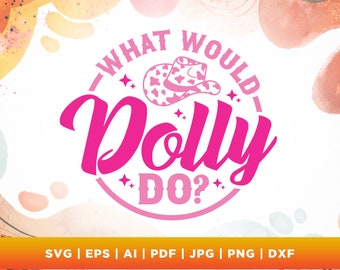 What Would Dolly Do SVG, Country Music svg, Country Music Design svg, What Would Dolly Do PNG, Country girl svg, Cricut, Png, Svg.
