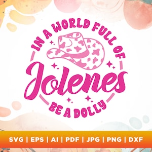 In een wereld vol Jolenes Be A Dolly Svg, Png, Svg, Dolly Svg, Cowgirl Svg, Cowboy Hat Svg, In een wereld vol Jolenes Be A Dolly Png.