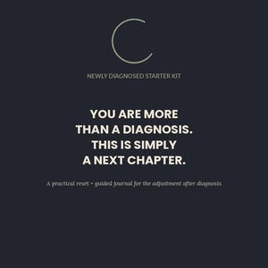 Puede incluir: Un gráfico digital gris oscuro con una letra C verde claro, que contiene el texto: NEWLY DIAGNOSED STARTER KIT, YOU ARE MORE THAN A DIAGNOSIS. THIS IS SIMPLY A NEXT CHAPTER. A practical reset + guided journal for the adjustment after diagnosis. PRINTABLE + JOURNAL · LINK IN BIO.