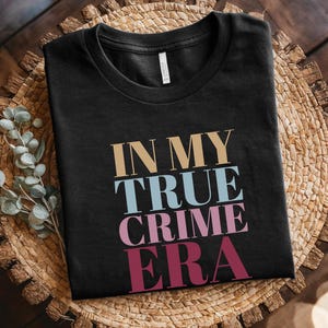 In My True Crime Era T-Shirt, Murder Mystery Fan Tee