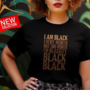 Typography Statement Design T-Shirt, &quot;I Am Black Every Month&quot;, Blackity Black Graphic Shirt Empowerment Casual Top, Bold Inspirational Shirt