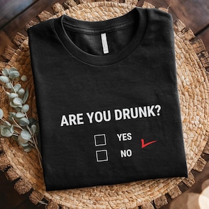 Maglietta grafica divertente "Sei ubriaco?", maglietta umoristica, maglietta grafica con casella di controllo originale, maglietta casual unisex, maglietta con regalo scherzoso, abbigliamento casual divertente