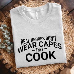 Hobby Profession T-Shirt Real Heroes Don&#39;t Wear Capes They Cook T-Shirt Chef Humor Graphic Tee Culinary Lover Shirt Funny Casual Kitchen Top
