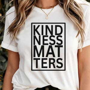 Kindness Matters T-Shirt, Positive Message Tees, Inspirational Casual Top, Kindness Graphic Motivational T-Shirt, Uplifting Clothing Apparel