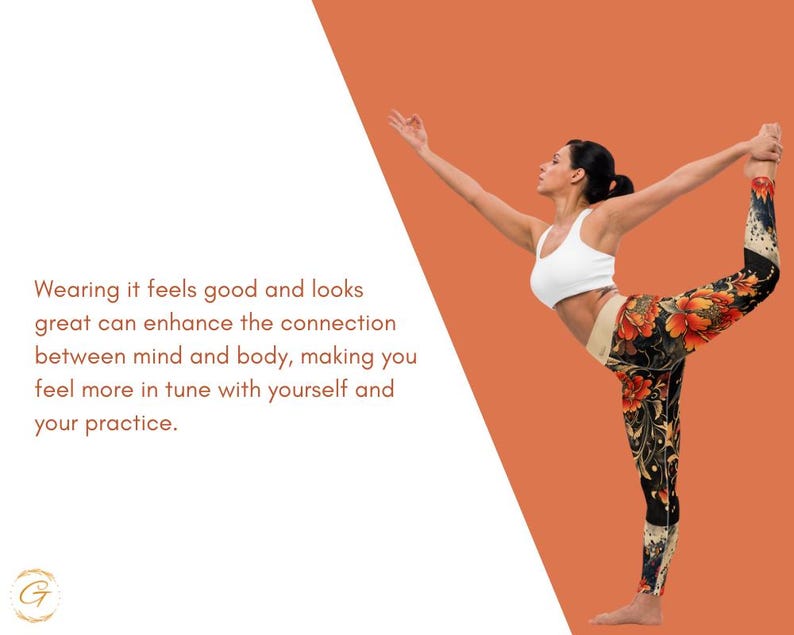 May include: A woman in a yoga pose wearing a white sports bra and floral leggings. The leggings feature a black background with orange and yellow floral patterns. The text on the left says, "Wearing it feels good and looks great can enhance the connection between mind and body, making you feel more in tune with yourself and your practice."