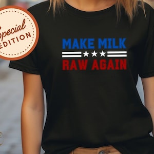 Make Milk Raw Again T-Shirt, Funny Dairy Lover Tee Raw Milk Enthusiast Shirt, Dairy Farm Gift Hilarious Milk Shirt, Casual Top for Milk Fans