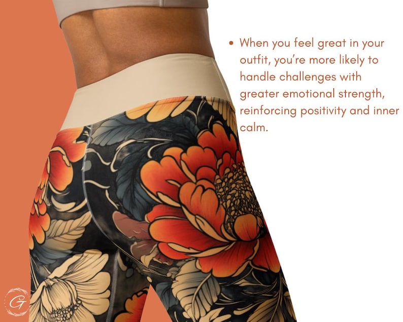May include: Leggings with a floral design. The leggings have a dark background with large orange and yellow flowers and blue leaves. The image includes the text: "When you feel great in your outfit, you're more likely to handle challenges..."