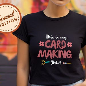 Camiseta de pasatiempo, camiseta gráfica para hacer tarjetas, regalo para amantes de las manualidades, camiseta para artesanos, camiseta para entusiastas del bricolaje, regalo creativo para pasatiempos para creadores