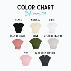May include: Color chart showing different Bella Canvas 3001 t-shirt colors, including black, natural, white, heather mauve, olive, athletic heather, pink, and dark grey heather.