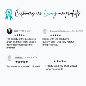May include: Three customer reviews for a product. The first review is from Tarin on February 12, 2024, and says "The quality of the product is great and the seller's image accurately describes the product." The second review is from a user signed in with Apple on May 31, 2024, and says "Happy with the product's quality. Seller was very helpful and proactive." The third review is from MARIANT on March 3, 2024, and says "The sweater is so soft. I love it." The fourth review is from an anonymous user and says "I really liked my shirt, would recommend it!"