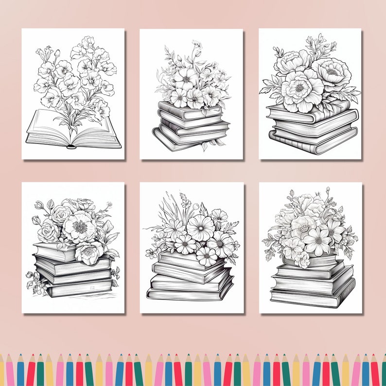 May include: Six black and white floral coloring pages. Each page features a different arrangement of flowers atop a stack of books. One page shows flowers emerging from an open book. The pages are surrounded by a row of colorful pencils.